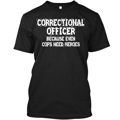 

Correctional Officer Because Even cop Need Heroes Tshirt - Hanes Tagless Tee