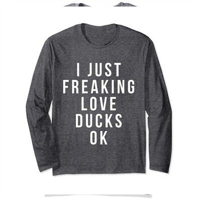 

i just freaking love ducks ok shirt