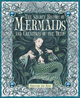 

The Secret History of Mermaids&Creatures of the Deep