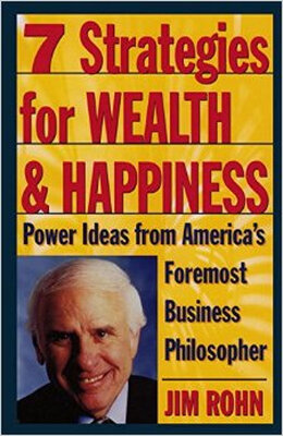 

7 Strategies for Wealth & Happiness Power Ideas from Americas Foremost Business Philosopher