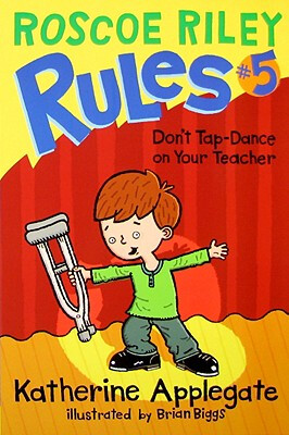 

Roscoe Riley Rules 5 Dont Tap-Dance on Your Teacher
