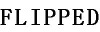 Flipped