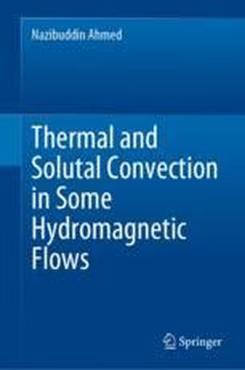 E-book Thermal and Solutal Convection in Some Hydromagnetic Flows 某些磁流体的热对流与溶质对流: 9789