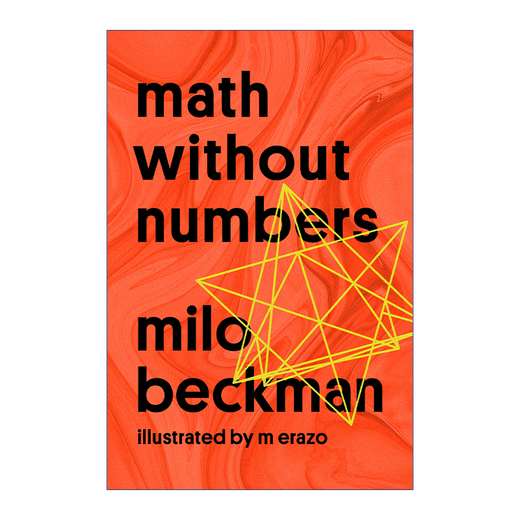 Math Without Numbers 英文原版 没有数字的数学 数学结构与模式图解指南 Milo Beckman 英文版 进口英语原版书籍 蓝思阅读指数HL680L
