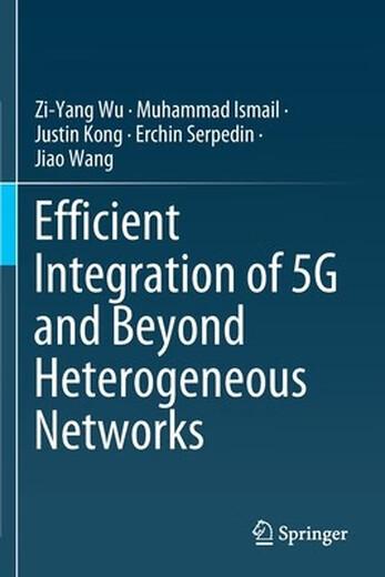 预订  Efficient Integration of 5G and Beyond Heterogeneous Networks 5G及以后异构网络的高效集成: 9789