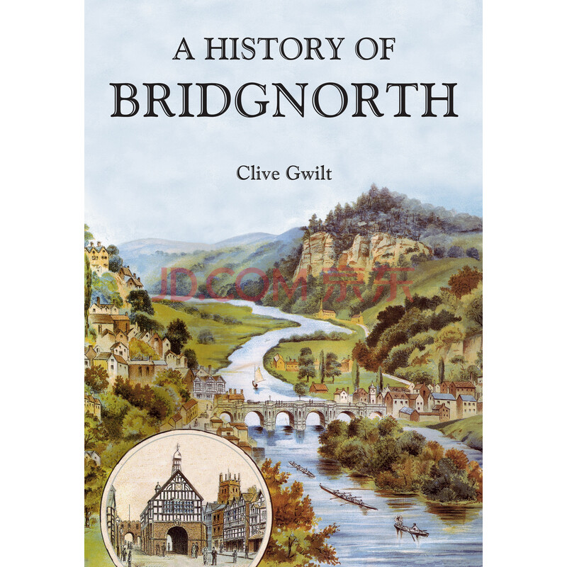  History Of Bridgnorth Gwilt Clive 
