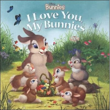 Disney Bunnies: I Love You, My Bunnies[迪斯尼兔子: 小兔子, 我爱你们]