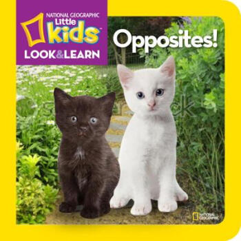 National Geographic Little Kids Look and Learn: Opposites! 英文原版