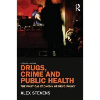 Drugs, Crime and Public Health : The Politic...