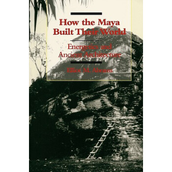 【】How the Maya Built Their World: