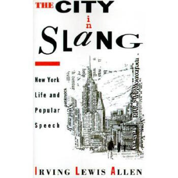 The City in Slang: New York Life and Popular...