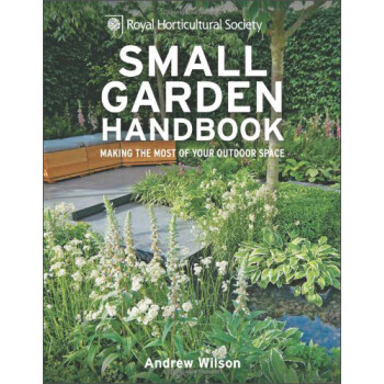 RHS Small Garden Handbook: Making the Most of Your Outdoor Space [װ]