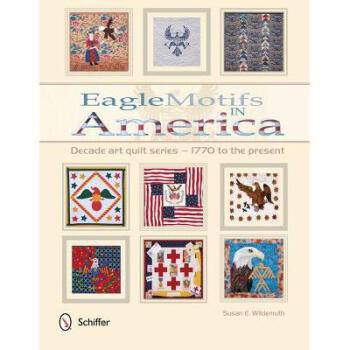 Eagle Motifs in America: Decade Art Quilt Se...