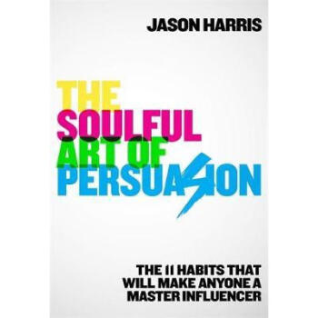 Soulful Art of Persuasion: The 11 Habits Tha...