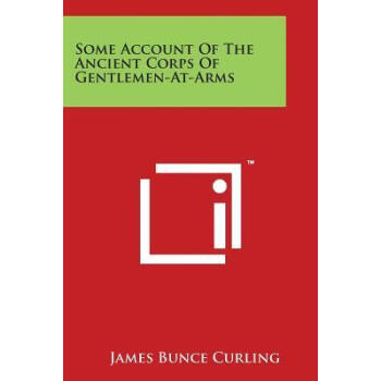 Some Account Of The Ancient Corps Of Gentlemen-