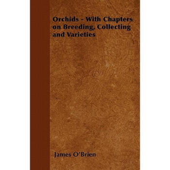 Orchids - With Chapters on Breeding, Collect...
