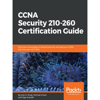 Ccna Security 210 260 Certification Guide Glen D Singh Michael Vinod Vijay Anandh 电子书下载 在线阅读 内容简介 评论 京东电子书频道