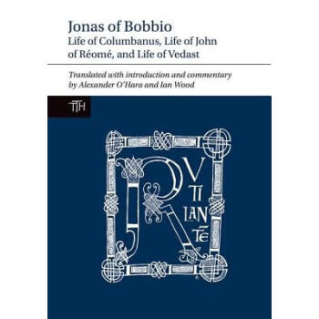 Jonas of Bobbio: Life of Columbanus, Life of...