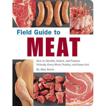 Field Guide to Meat: How to Identify, Select...
