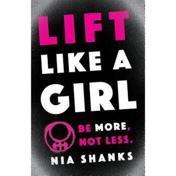 Lift Like a Girl: Be More, Not Less.