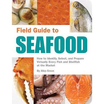 Field Guide to Seafood: How to Identify, Sel...