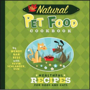 The Natural Pet Food Cookbook: Healthful Rec...