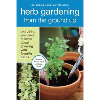Herb Gardening from the Ground Up: Everythin...