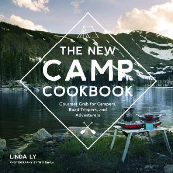 The New Camp Cookbook: Gourmet Grub for Camp...