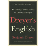 Dreyer's English  An Utterly Correct Guide to Cl