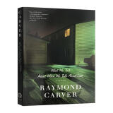 雷蒙德·卡佛 当我们谈论爱情时我们在谈论什么 What We Talk about When We Talk about Love 英文原版 Raymond Carver