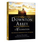Downton Abbey - A Celebration 英文原版 唐顿庄园庆典英剧全六季官方设定艺 英文版 进口英语原版书籍