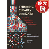 现货 用数据清晰地思考 Thinking Clearly with Data: A Guide to Quantitative Reasoning and Analysis