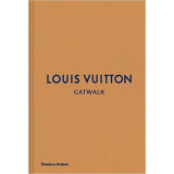 Louis Vuitton Catwalk: The Complete Fashion Coll