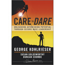 Care To Dare - Unleashing Astonishing Potential Through Secure Base Leadership