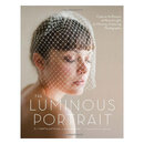 【预订】The Luminous Portrait: Capture th