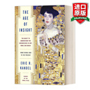 The Age of Insight 英文原版 启示的年代 在艺术、心智、大脑中探寻潜意识的奥秘——从维也纳1900到现代 精装 Eric R. Kandel