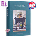 藏书·家：爱书人与他们的理想书房 Bibliostyle:HowWe Live at Home withBooks英文原版 藏书风格