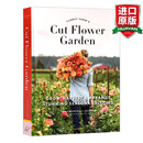 华研原版 弗洛雷特农场的鲜切花园:每个花季的种植、收获与安排 英文原版 Floret Farm's Cut Flower Garden 英文版 进口书