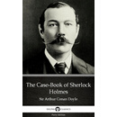 The Case-Book of Sherlock Holmes by Sir Arthur Conan Doyle (Illustrated)