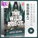 荒岛机器人1 英文原版 The Wild Robot 凯迪克奖插画师作品 Peter Brown