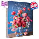 甜蜜的花艺生活 花卉装饰书 A Sweet Floral Life  A Floral Decor Book 英文原版 Natasja Sadi