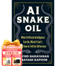 现货 AI Snake Oil：What Artificial Intelligence Can Do, What It Can’t, and How to Tell the Differen