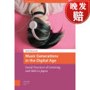 预订 Music Generations in the Digital Age: Social Practices of Listening and Idols in Japan