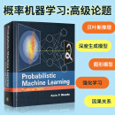 现货 概率机器学习：高级论题 英文原版 Probabilistic Machine Learning: Advanced Topics 深度学习 贝叶斯推理 强化学习 深度生成模型 概率机器学习：高级