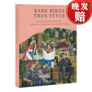 Rare Birds, True Style: Extraordinary Interiors, Personal Collections & Signature Looks