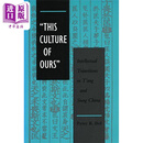 斯文 唐宋思想的转型 包弼德 This Culture of Ours Transitions in Tang and Sung 英文原版 Peter K Bol