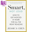 聪明 不是吵闹 如何在工作中因正确的原因获得关注 Smart Not Loud 英文原版 Jessica Chen 沟通与社交技巧