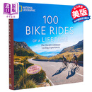 100次自行车之旅 英文原版 100 Bike Rides of a Lifetime National Geographic 自行车运动 骑行路线指南