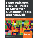 From Voices to Results—Voice of Customer Questions, Tools and Analysis