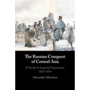 预订  The Russian Conquest of Central Asia: A Study in Imperial Expansion, 1814–1914 俄罗斯征服中亚